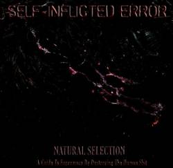 Self-Inflicted Error : Natural Selection - a Guide to Supremacy by Destroying the Human Shit